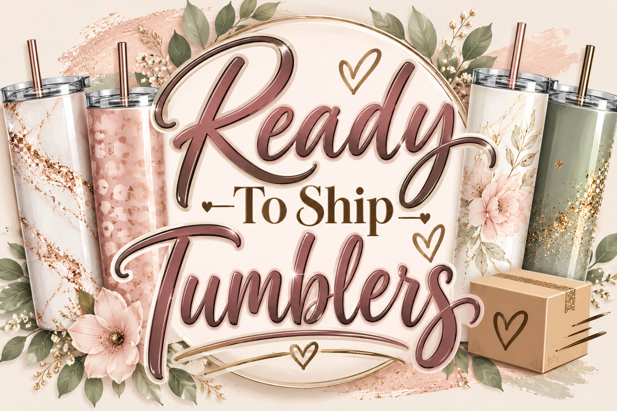Ready To Ship Tumblers